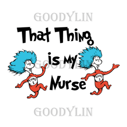 thing 1 thing 2 that thing is my nurse svg, dr seuss svg, nurse svg, nurse gifts, nurse life, cat in the hat svg