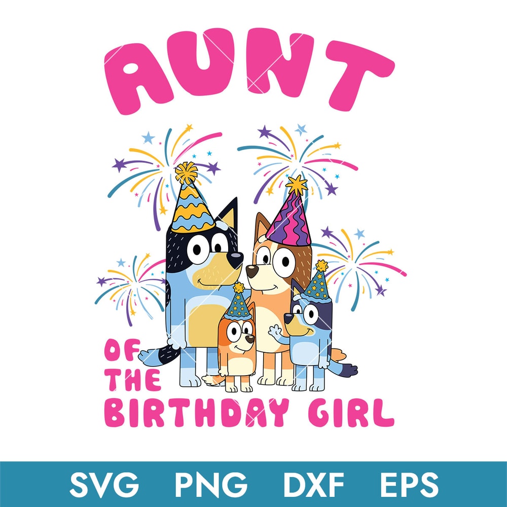 Bluey Aunt Of The Birthday Girl Svg