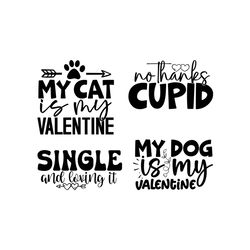 cat is my valentine svg, dog is my valentine svg, single and loving it svg, anti valentine svg, happy valentine day svg,