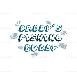 daddys fishing buddy svg, fathers day svg, daddy svg, fishing dad svg, dad and son svg, son svg, fishing buddy svg, fish