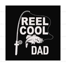 reel cool dad svg, fathers day svg, fishing dad svg, dad svg, fishing svg, fisher svg, fishing vintage, fishing rod svg,