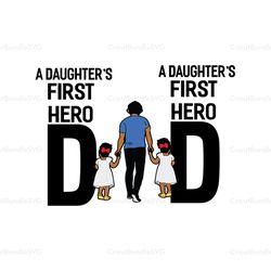 a daughters first hero dad,a daughters first love dad,fathers day svg, fathers day gift,happy fathers day,fathers day sh