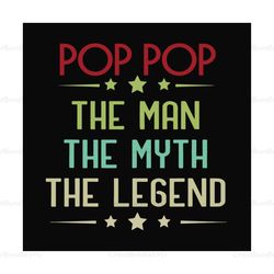 Pop pop the man the myth the legend, Pop pop svg,american flag,Pop pop shirt,personalised svg, Pop pop gift svg ,love Po