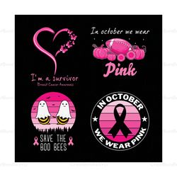 i'm a survivor breast cancer awareness svg, we wear pink in october svg, designs breast cancer svg bundle, breast cancer