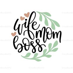 wife mom boss svg, mothers day svg, mother day svg for silhouette, files for cricut, svg, dxf, eps, png instant download