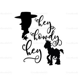 hey howdy hey svg, toy story svg, horse & cowboy svg, disney svg, disney characters svg, cartoon, movie silhouette