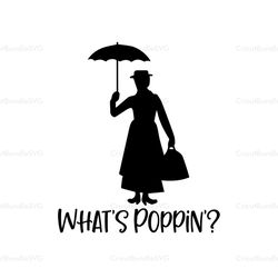 what's popping svg, mary poppins svg, disney mary poppins svg, disney svg, disney characters svg, cartoon, movie silhoue