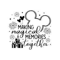 Mickey Making Magical Memories Together Svg