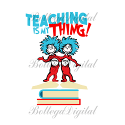 Thing 1 Thing 2 Teaching Is My Thing Svg, Dr Seuss Svg, Thing 1 Thing 2 Svg, Teacher Svg, Teaching Svg