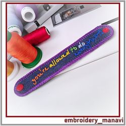 In the hoop Embroidery Bracelet with inspirational words from Embroidery Manavi 05