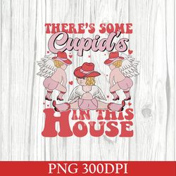 There's Some Cupid's In This House PNG, Funny Valentine's Day Sublimation Design, Cupid Png, Valentines Day Png 300DPI