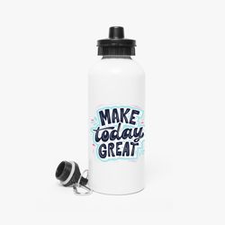 custom 600ml make today great pod stainless steel sports bottle