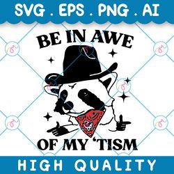 be in awe of my tism png svg, png, eps, ai