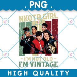 nkotb girl i'm not old i'm vintage png, nkotb era png, nkotb fan png, nkotb vintage png,