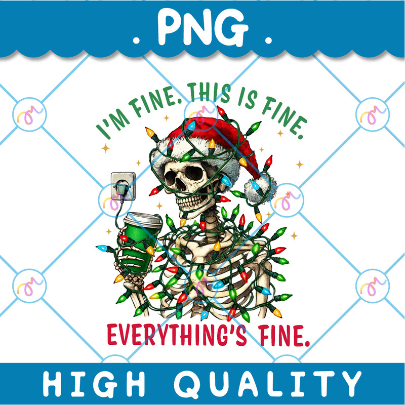 Im Fine This Is Fine Everything Is Fine PNG Christmas Skeleton Sweater Sarcastic Skeleton Christmas 0