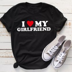 I Love My Girlfriend Shirt, Father's Day Gift, Men's Gifts for Him, Boyfriend Retro T-shirt For Man, Funny Valentine's G