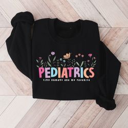 Floral Pediatric Nurse Sweatshirt, PICU Nurse Sweatshirt, Pediatrics Nurse Shirt, Nurse Appreciation Gift, Nurse Week Sh