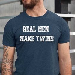 real men make twins shirt, funny twins dad tshirt, new twins dad gift tee, suprise pregnancy gift for dad tee, father's