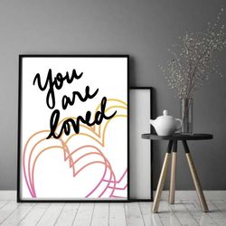 You are loved Poster Printable Wall Art Heart Print Minimalist wall art Instant Download 16x20/8x10