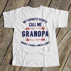 Personalized Grandkids name Grandpa shirt - my favorite people call me grandpa - personalized grandpa shirt father's day
