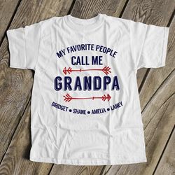 personalized grandkids name grandpa shirt - my favorite people call me grandpa - personalized grandpa shirt father's day