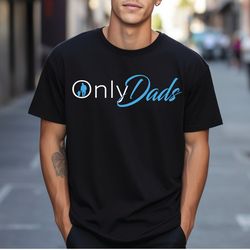 Only Dads | T-Shirt | Gildan G640