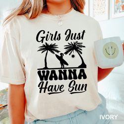 Girls just wanna have sun t shirts, Girls Trip Shirt, Funny Girls Shirt, Girls Party Shirt, Girls Vacation Shirt