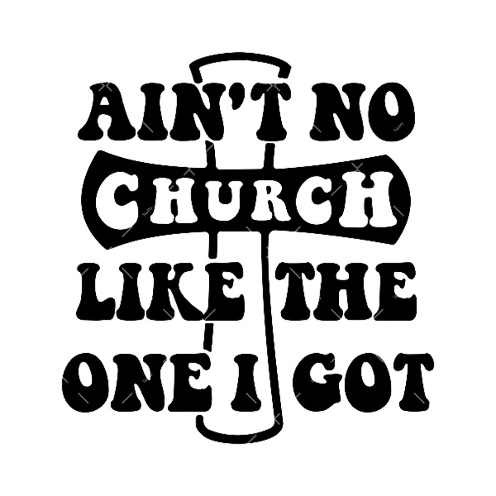 Aint-No-Church-Like-The-One-I-Got-svg-2a.jpg
