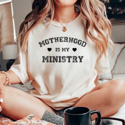 Motherhood Is My Ministry Shirt, Christian Tshirt For Girl, Motherhood Crewneck Shirt For Her, Christian Mom Tee For Mot