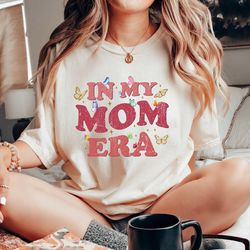 In My Mom Era Shirt, Mom Tshirt, New Mom Gift, Mothers Day Shirt