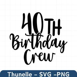 40th birthday crew svg cut file,fourty birthday svg,40th birthday crew svg cricut,silhouette dxf file,print,instant down