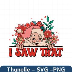floral santa claus i saw that svg