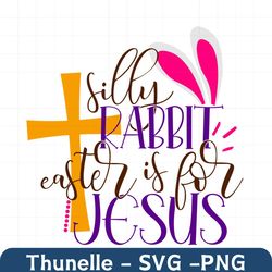 silly rabbit caster it for jesus svg, easter day svg, easter svg, silly rabbit svg, easter rabbit svg, jesus svg, christ