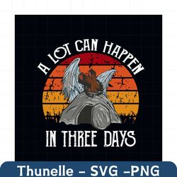 vintage a lot can happen in three days christian easter svg, easter day svg, gravestone svg, wings svg, vintage svg, 3 d