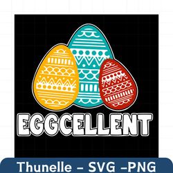 easter eggcellent svg, easter day svg, easter svg, eggcellent svg, happy easter svg, easter gifts, eggs svg, cute bunny