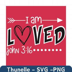 i am loved john 3:16 svg, valentine svg, love svg, love gifts svg, valentine love svg, happy valentine svg, hearts svg,