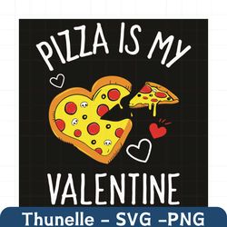 pizza is my valentine svg, valentine svg, pizza svg, pizza valentine svg, pizza heart svg, pizza love svg, pizza gifts s