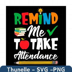 remind me to take attendance svg, trending svg, take attendance svg, teacher svg, teacher students svg, teaching svg, te