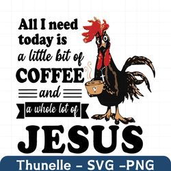 all i need today is a little bit of coffee svg, trending svg, rooster svg, chicken svg, funny rooster svg, coffee svg, c