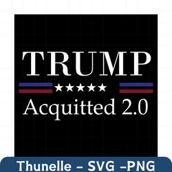 trump acquitted 2.0 svg, trending svg, trump acquitted 2.0 svg, trump acquitted svg, impeachment victory svg, trump 2024
