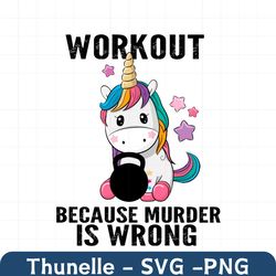 workout because murder is wrong unicorn svg, trending svg, workout unicorn svg, workout svg, unicorn svg, unicorn gymer