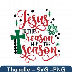 jesus is the reason for the season, christmas svg, christian svg, christian christmas, the reason for the season, christ