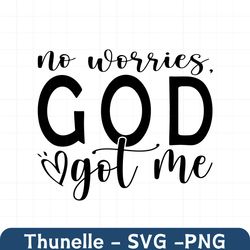 no worries god got me svg, christian svg, religious svg, you matter svg, you are enough svg, faith svg, self love svg