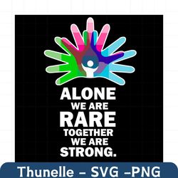 alone we are rare together we are strong svg, trending svg, rare disase svg, rare disase day svg, strong svg, rare disas