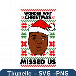 wonder why christmas missed us svg png dxf pdf cut file digital download ugly christmas sweater big