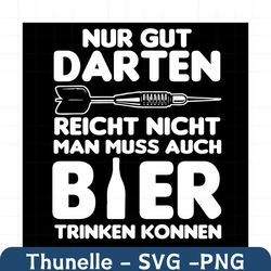 nur gut darten reicht nicht man muss auch bier trinken konnen, trending svg, drink beer svg, beer svg, good darts svg, d