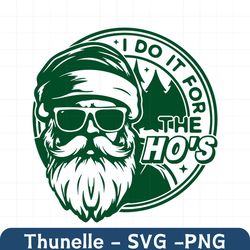 i do it all for the ho&39s svg, funny christmas svg files, funny santa svg, santa shirt svg files, christmas png, cricut