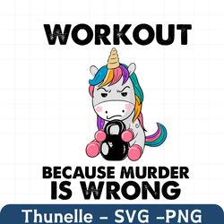 workout because murder is wrong svg, trending svg, unicorn svg, workout svg, unicorn workout svg, cute unicorn svg, unic
