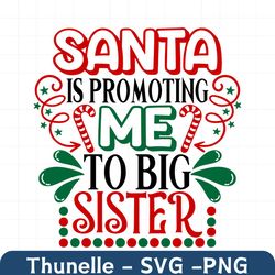 santa is promoting me to big sister. christmas big sister. big sister for christmas. new baby svg. christmas pregnancy s