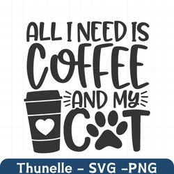 all i need is coffee and my cat svg / cut file / cricut / commercial use / silhouette / cat mom svg / love cats svg